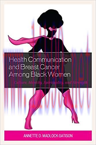 Health Communication and Breast Cancer among Black Women: Culture, Identity, Spirituality, and ...