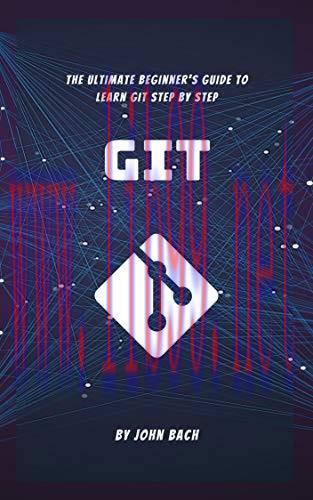 [FOX-Ebook]Git: The Ultimate Beginner's Guide to Learn Git Step by Step | 2020 | 1st Edition