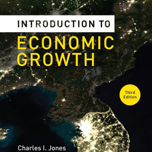 Introduction to Economic Growth 3rd Edition by Charles I. Jones & Dietrich Vollrath
