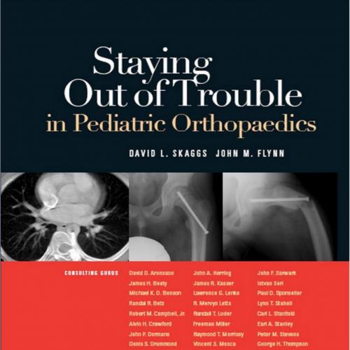 Staying Out of Trouble in Pediatric Orthopaedics - Skaggs, David L.(Author)