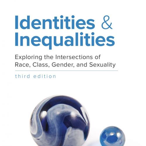 Identities and Inequalities Exploring the Intersections of Racelass, Gender, Sexuality 3rd - Da...