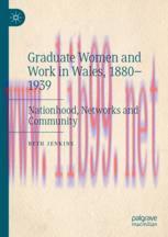 [PDF]Graduate Women and Work in Wales, 1880&ndash;1939: Nationhood, Networks and Community