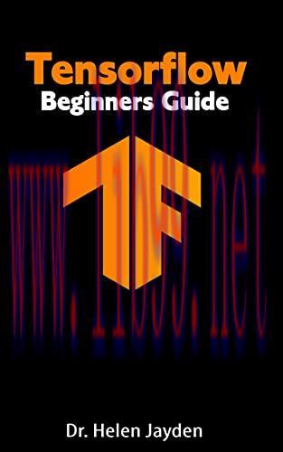 [FOX-Ebook]Tensorflow Beginners Guide: Beginner's Guide+ Simple and Effective Tips and Tricks+ ...