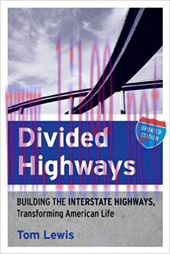 Divided Highways: Building the Interstate Highways, Transforming American Life 2nd Edition,