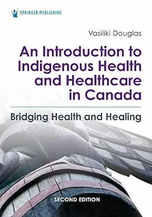 [AME]An Introduction to Indigenous Health and Healthcare in Canada: Bridging Health and Healing...