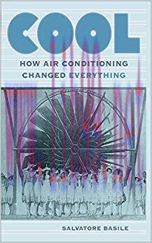 Cool: How Air Conditioning Changed Everything 1st Edition,