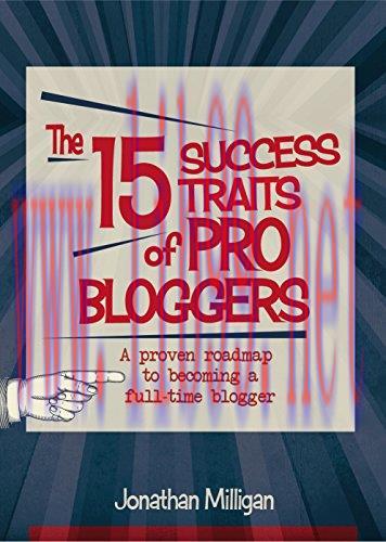 [FOX-Ebook]The 15 Success Traits of Pro Bloggers: A Proven Roadmap to Becoming a Full-Time Blog...