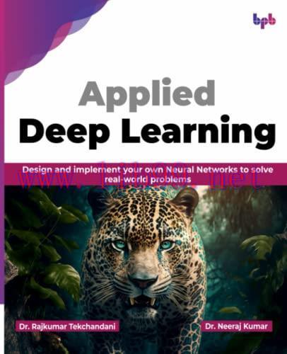 [FOX-Ebook]Applied Deep Learning: Design and implement your own Neural Networks to solve real-w...