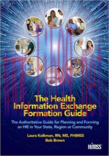 The Health Information Exchange Formation Guide: The Authoritative Guide for Planning and Formi...