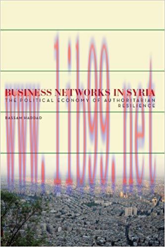 Business Networks in Syria: The Political Economy of Authoritarian Resilience (Stanford Studies...
