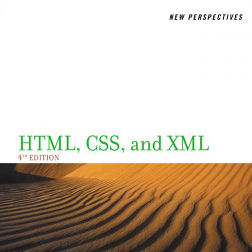New Perspectives on HTML, CSS, and XML, Comprehensive 4th Edition