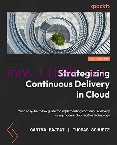 [FOX-Ebook]Strategizing Continuous Delivery in the Cloud: Implement continuous delivery using m...