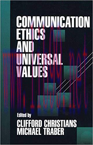Communication Ethics and Universal Values 1st Edition,