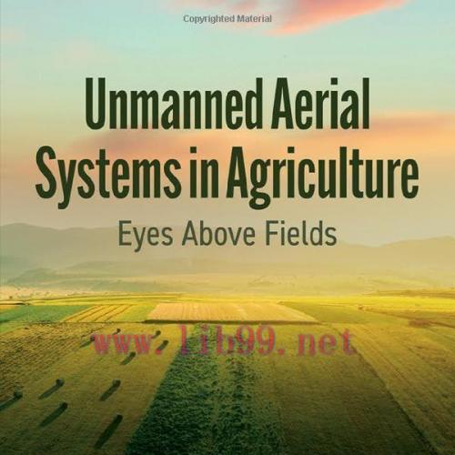 [FOX-Ebook]Unmanned Aerial Systems in Agriculture: Eyes Above Fields