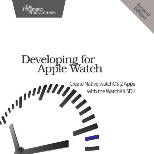 Developing for Apple Watch, Second Edition
