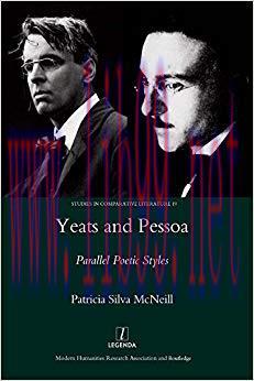Yeats and Pessoa: Parallel Poetic Styles (Studies in Comparative Literature Book 19) 1st Editio...