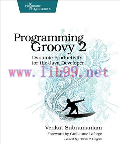 Programming Groovy 2: Dynamic Productivity for the Java Developer (Pragmatic Programmers) 1st E...