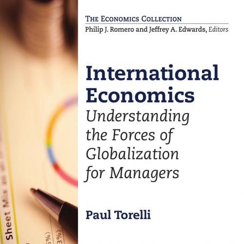 International Economics Understanding the Forces of Globalization for Managers - Paul Torelli