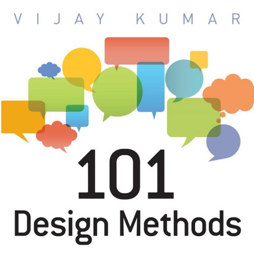 101 Design Methods_ A Structured Approach for Driving Innovation in Your Organization - Vijay K...