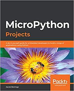 (PDF)MicroPython Projects A do-it-yourself guide for embedded developers to build a range of ap...