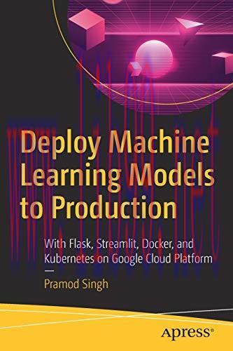 [FOX-Ebook]Deploy Machine Learning Models to Production: With Flask, Streamlit, Docker, and Kub...