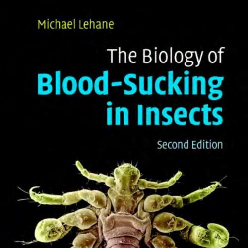 Biology of Blood-Sucking in Insects, SECOND EDITION, The