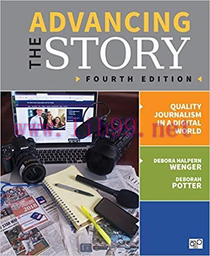 Advancing the Story: Quality Journalism in a Digital World 4th Edition,
