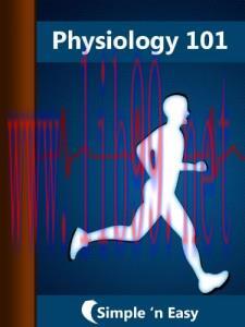 [AME]Physiology 101 &ndash; simpleNeasyBook (EPUB)