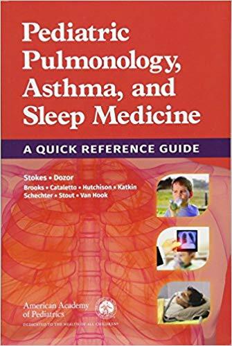 Pediatric Pulmonology, Asthma, and Sleep Medicine A Quick Refere