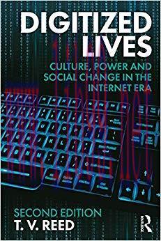 Digitized Lives: Culture, Power and Social Change in the Internet Era 2nd Edition,
