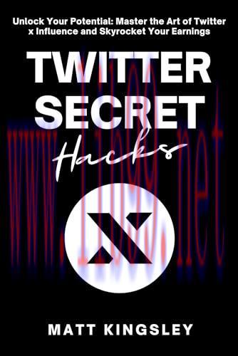 [FOX-Ebook]Twitter Secret Hacks: Unlock Your Potential: Master the Art of Twitter x and Skyrock...
