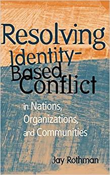 (PDF)Resolving Identity-Based Conflict In Nations, Organizations, and Communities 1st Edition
