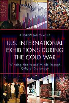 (PDF)U.S. International Exhibitions during the Cold War: Winning Hearts and Minds through Cultu...