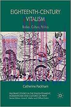 (PDF)Eighteenth-Century Vitalism: Bodies, Culture, Politics (Palgrave Studies in the Enlightenm...