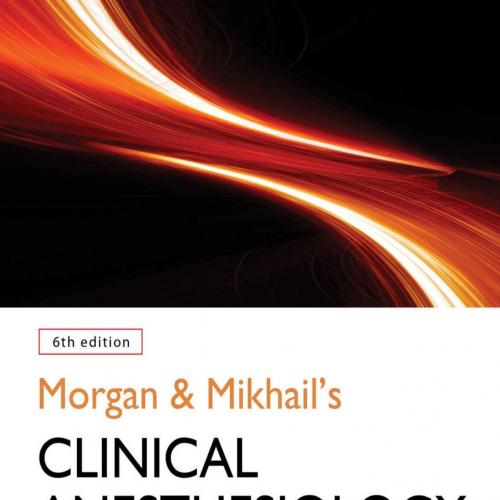 Morgan and Mikhail's Clinical Anesthesiology 6th - John F. Butterworth & David C. Mackey & John...