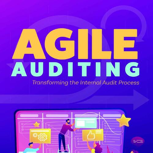 Agile Auditing Transforming the Internal Audit Process - Rick A. Wright Jr. CIA