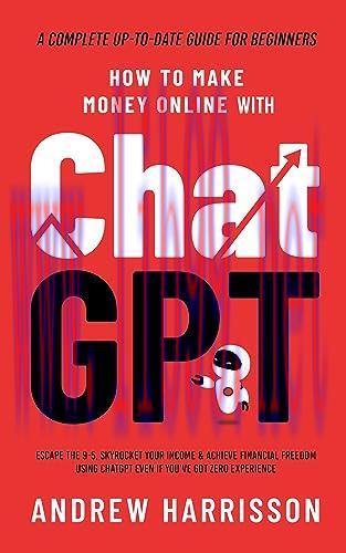 [FOX-Ebook]How to Make Money Online with ChatGPT: Escape the 9-5, Skyrocket Your Income & Achie...
