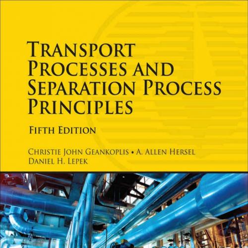 Transport Processes and Separation Process Principles 5th - Christie John Geankoplis & Allen H....