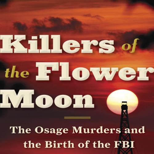 Killers of the Flower Moon - David Grann