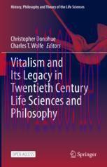 [PDF]Vitalism and Its Legacy in Twentieth Century Life Sciences and Philosophy