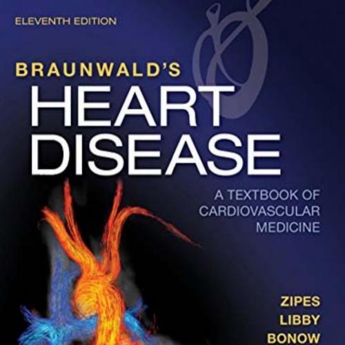 Braunwald''s Heart Disease A Textbook of Cardiovascular 11th