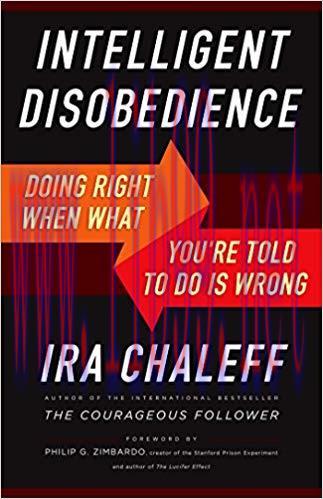 Intelligent Disobedience: Doing Right When What You&rsquo;re Told to Do Is Wrong 1st Edition,