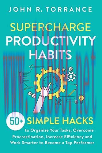 [FOX-Ebook]Supercharge Productivity Habits: 50+ Simple Hacks to Organize Your Tasks, Overcome P...