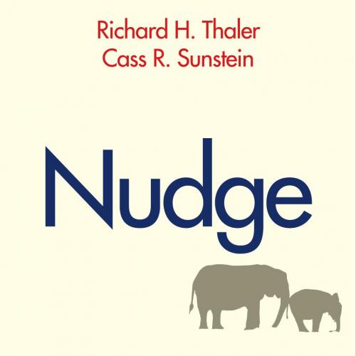 Nudge Improving Decisions About Health, Wealth, and Happiness by Richard H. Thaler