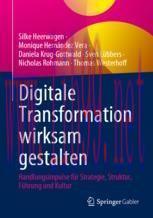 [PDF]Digitale Transformation wirksam gestalten: Handlungsimpulse f&uuml;r Strategie, Struktur, F&uuml;hru...