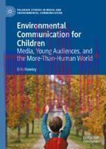 [PDF]Environmental Communication for Children: Media, Young Audiences, and the More-Than-Human ...