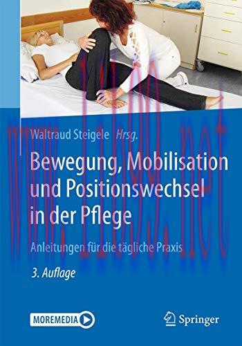 [AME]Bewegung, Mobilisation und Positionswechsel in der Pflege: Anleitungen f&uuml;r die t&auml;gliche Pr...