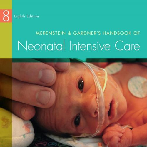 Merenstein & Gardner's Handbook of Neonatal Intensive Care, 8th Edition