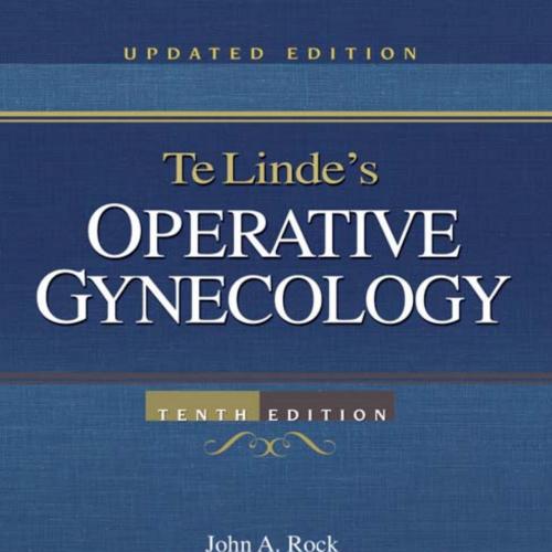 TE LINDE'S OPERATIVE GYNECOLOGY, TENTH EDITION-John A. Rock & MD & Howard W. Jones III