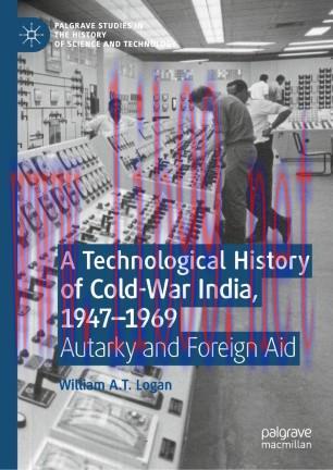 A Technological History of Cold-War India, 1947&ndash;⁠1969